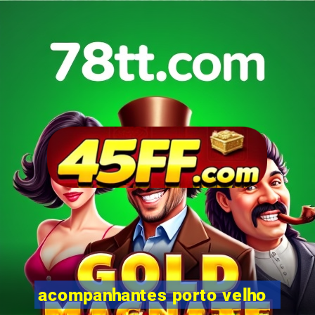 acompanhantes porto velho
